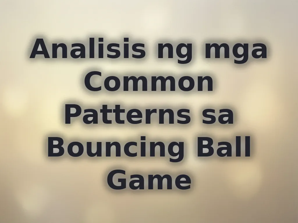 Analisis ng mga Common Patterns sa Bouncing Ball Game